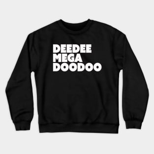 DeeDee MegaDooDoo Crewneck Sweatshirt